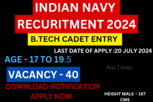 Indian Navy (10+2) B.Tech Cadet Entry Recruitment  2024 Apply Now 40 Vacancy